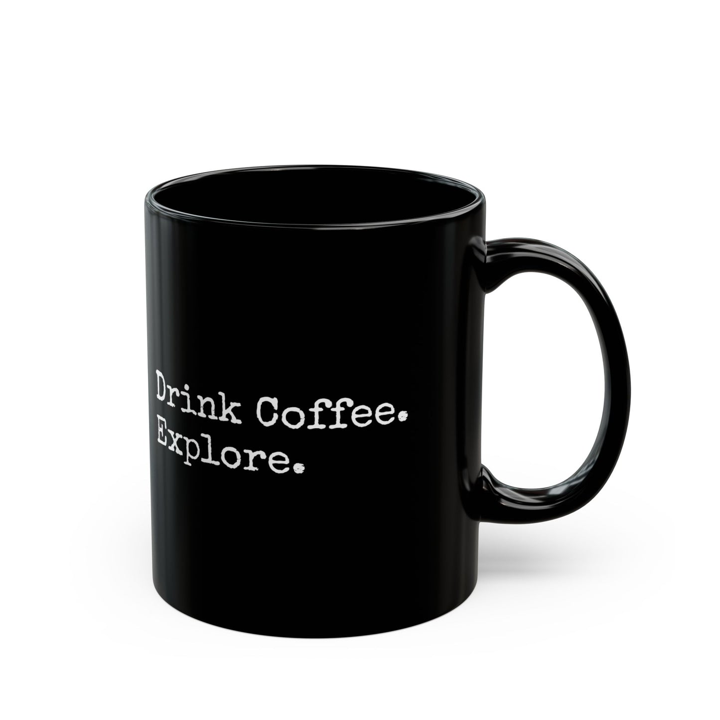 Drink Coffee. Explore. — Black Ceramic Coffee Mug