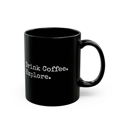 Drink Coffee. Explore. — Black Ceramic Coffee Mug